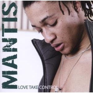 Mantis - Love Take Control