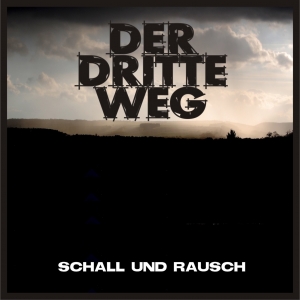 Der Dritte Weg - Schall Und Rausch   (2010)