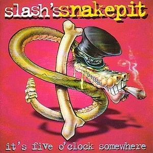 SLASH'S SNAKEPIT - It's Five O'Clock Somewhere (Album Cover)