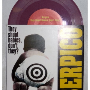 Serpico
'They Shoot Babies, Don't They?' 7", 1995