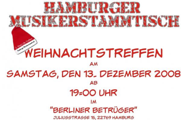 2. Real Life Treffen des Hamburger Musikerstammtisch.
Unsere Weihnachtsfeier findet am 13.12.08 ab 19:00Uhr im "Berliner Betrüger" - Juliusstraße 15 (Sternschanze) statt.

Wäre toll, wenn auch DU vorbei kommen würdest. ;-)


Andreas